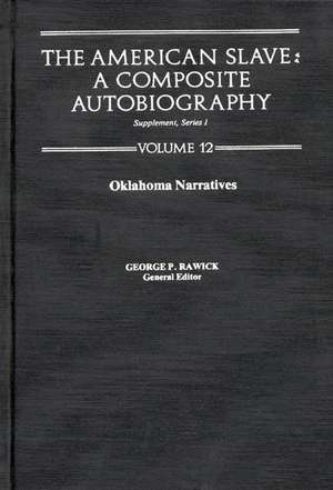 The American Slave--Oklahoma Narratives: Supp. Ser. 1, Vol 12 de Rawick