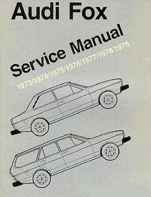 Audi Fox Service Manual: 1973-1979 de Robert Bentley