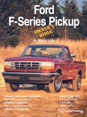 Ford F-Series Pickup Owner's Bible de Moses Ludel