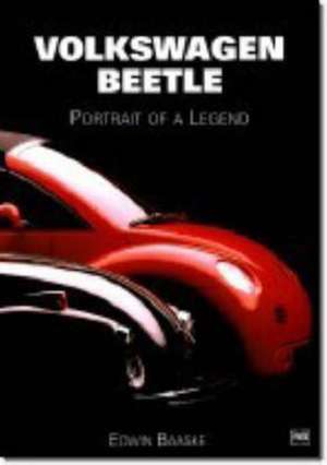 Volkswagon Beetle: Portrait of a Legend de Edwin Baaske