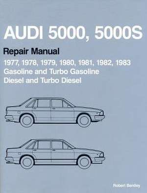 Audi 5000, 5000s Repair Manual 1977-1983: Gasoline and Turbo Gasoline, Diesel and Turbo Diesel de Audi of America