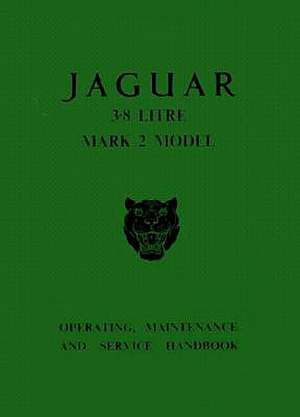 The Jaguar Mk 2 Models, 3.8 Litre Driver's Handbook: 1960-1966 de Jaguar Cars Ltd