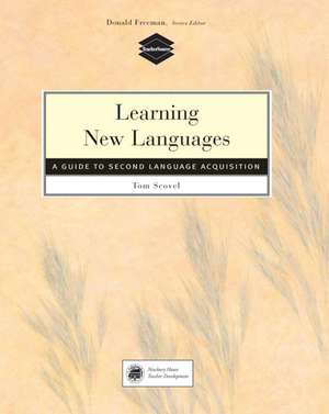 Learning New Languages: A Guide to Second Language Acquisition de Tom Scovel