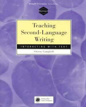 Teaching Second-Language Writing: Interacting with Text de Cherry Campbell