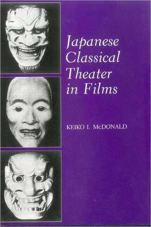 Japanese Classical Theatre in Films de Keiko I. McDonald