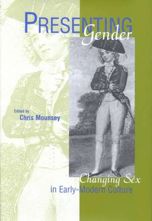 Presenting Gender: "Changing Sex in Early-Modern Culture" de Chris Mounsey