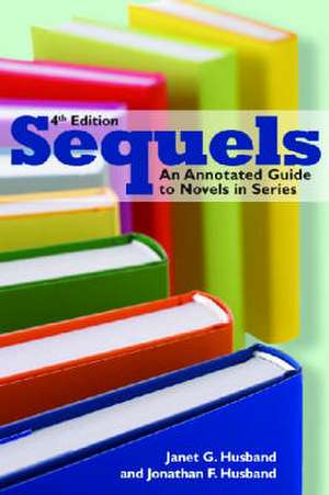 Sequels: An Annotated Guide to Novels in Series, Fourth Edition de American Library Association