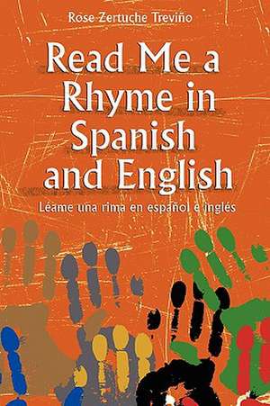 Read Me a Rhyme in Spanish and English/Leame Una Rima En Espanol E Ingles de Rose Zertuche Trevino