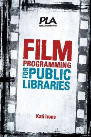 Film Programming for Public Libraries de Kati Irons