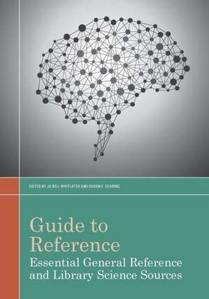 Guide to Reference in Essential General Reference and Library Science Sources de American Library Association