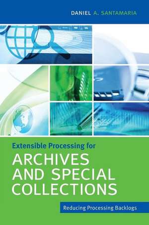 Extensible Processing for Archives and Special Collections de Daniel a. Santamaria