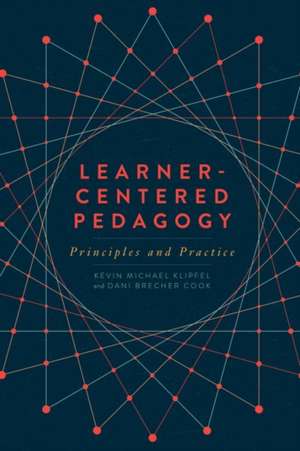 Learner-Centered Pedagogy: Principles and Practice de Kevin Michael Klipfel