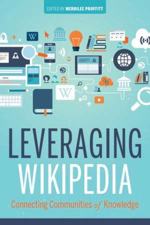 Leveraging Wikipedia: Connecting Communities of Knowledge de Merrilee Proffitt