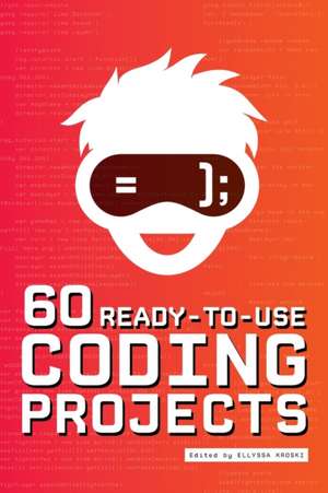 60 Ready-to-Use Coding Projects de Ellyssa Kroski