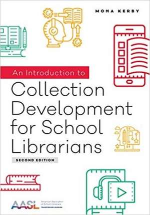 An Introduction to Collection Development for School Librarians de Mona Kerby