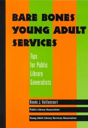 Bare Bones Young Adult Services: Tips for Public Library Generalists de American Library Association