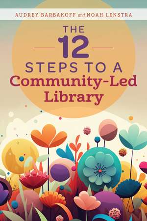 The 12 Steps to a Community-Led Library de Audrey Barbakoff