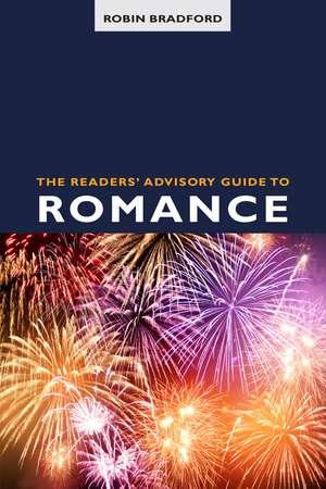 The Readers' Advisory Guide to Romance de Robin Bradford