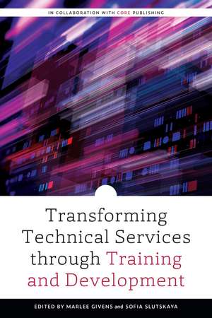 Transforming Technical Services through Training and Development de Marlee Givens