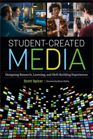 Student-Created Media: Designing Research, Learning, and Skill-Building Experiences de Scott Spicer