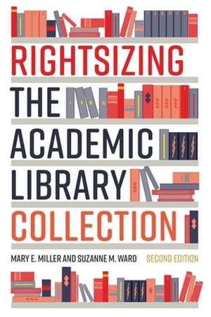 Rightsizing the Academic Library Collection de Mary E. Miller