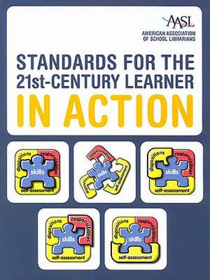 Standards for the 21st-Century Learner in Action de American Library Association