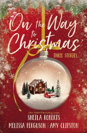 On the Way to Christmas: Three Stories de Sheila Roberts