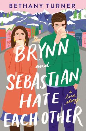 Brynn and Sebastian Hate Each Other: A Love Story de Bethany Turner