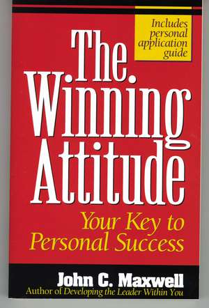 The Winning Attitude: Your Key to Personal Success de John C. Maxwell