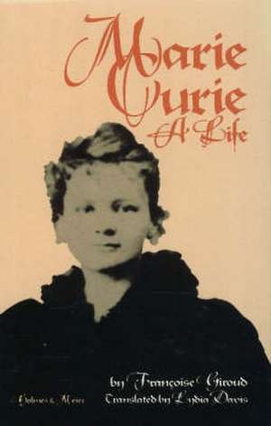 Marie Curie: A Life de Francoise Giroud