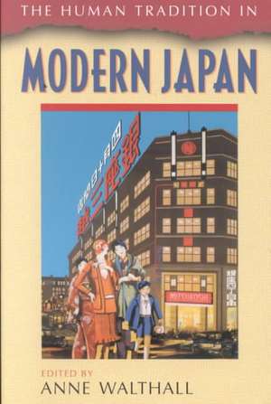 The Human Tradition in Modern Japan de Anne Walthall