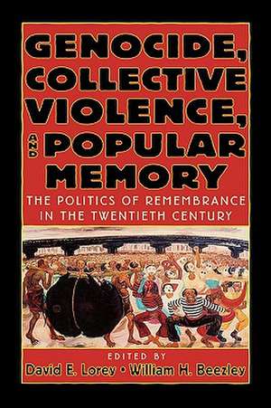 Genocide, Collective Violence, and Popular Memory de David E. Lorey