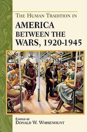 The Human Tradition in America Between the Wars, 1920-1945 de Donald W. Whisenhunt