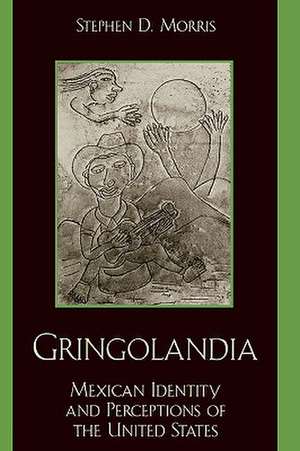 Gringolandia de Stephen D. Morris