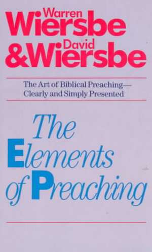 The Elements of Preaching de Warren W. Wiersbe