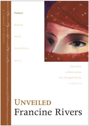 Unveiled de Francine Rivers