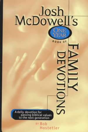 Josh McDowell's One Year Book of Family Devotions: A Daily Devotional for Passing Biblical Values to the Next Generation de Josh McDowell