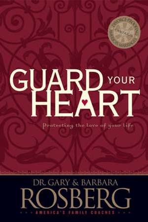 Guard Your Heart de Gary Rosberg