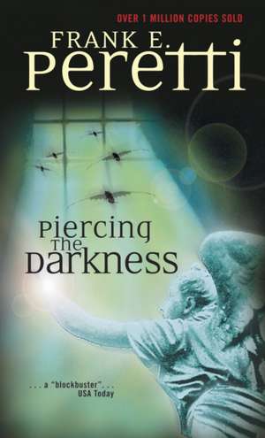 Piercing the Darkness de Frank E. Peretti