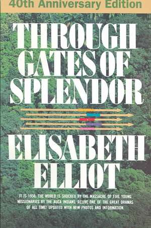 Through Gates of Splendor de Elisabeth Elliot