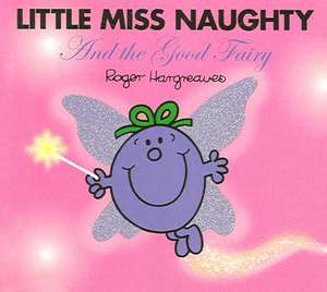 Little Miss Naughty and the Good Fairy de Adam Hargreaves