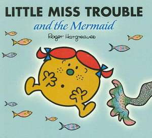 Little Miss Trouble and the Mermaid de Roger Hargreaves