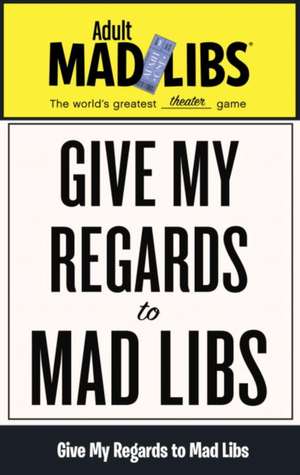 Give My Regards to Mad Libs de Francesco Sedita