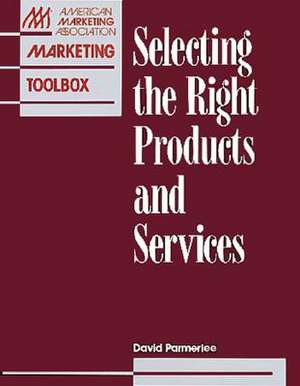 Selecting the Right Products and Services de Allan Sutherlin