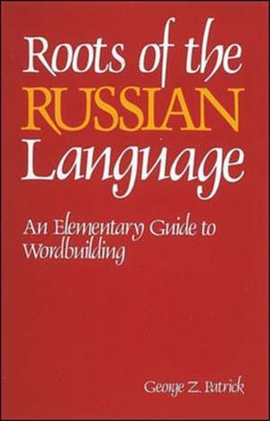 Roots of the Russian Language de George Patrick