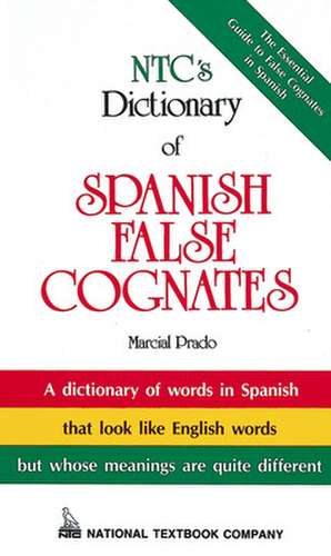 NTC's Dictionary of Spanish False Cognates de Marcial Prado