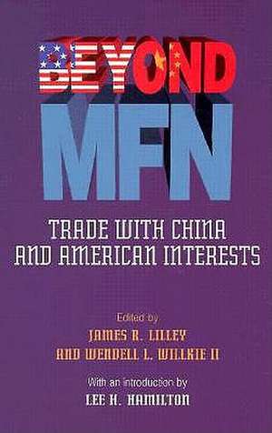 Beyond Mfn: Trade with China and American Interests de James R. Lillie