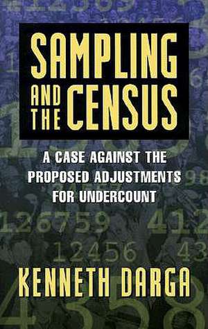 Sampling and the Census: A Case Against the Proposed Adjustments for Undercount de Kenneth Darga