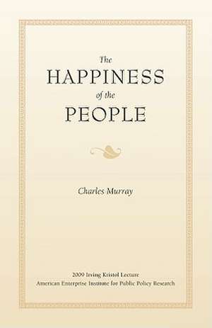 The Happiness of the People de Charles A. Murray