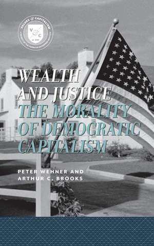 Wealth and Justice de Peter Wehner